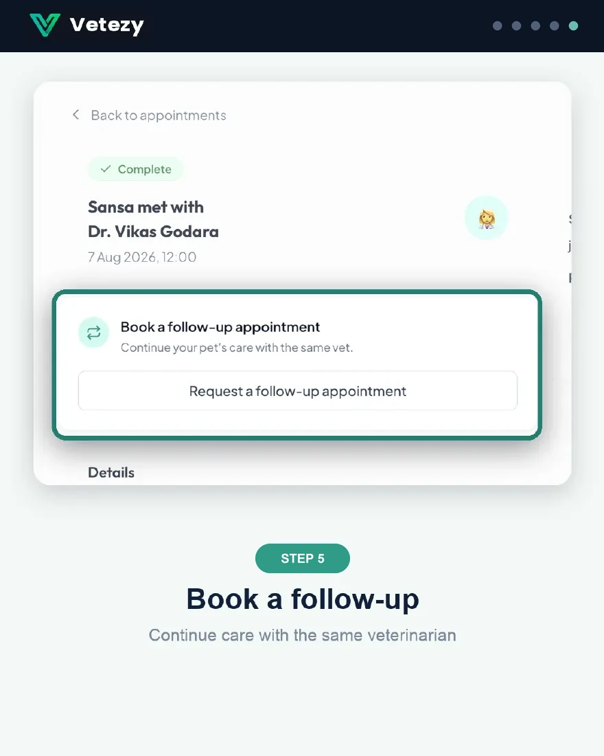 Step 5 — book a follow-up with the same veterinarian